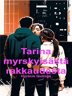 cover image of Tarina myrskyisästä rakkaudesta (Suomi)